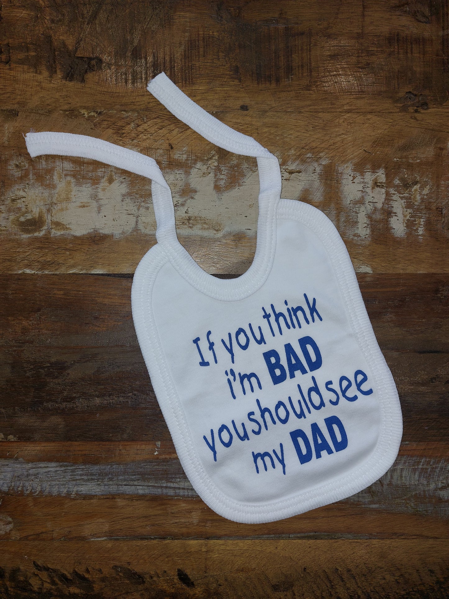 Baby Biker - If You Think I'm Bad You Should See My Dad - Tie Bib