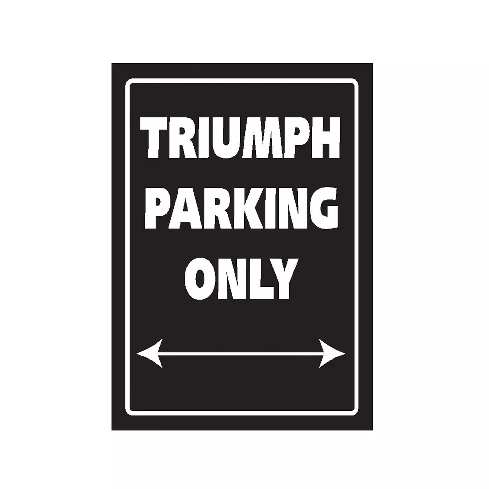 Motorcycle Bike It Novelty Slogan Parking Sign - Triumph Parking Only SIG035