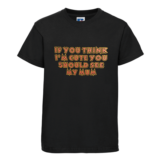 Baby Biker - If You Think I'm Cute You Should See My Mum - Kids' Baby Toddler Black T-Shirt