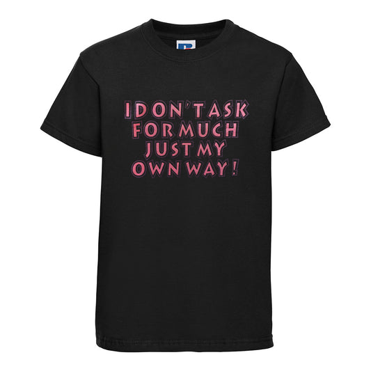 Baby Biker - I Don't Ask For Much Just My Own Way - Kids Toddler Baby Black T-Shirt